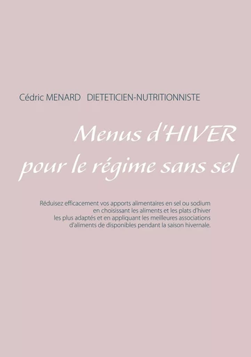 Menus d'hiver pour le régime sans sel - Cédric Menard - BOOKS ON DEMAND