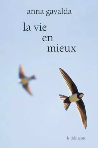 La Vie en mieux -  GAVALDA ANNA - LE DILETTANTE