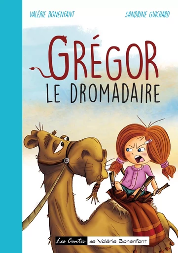 Grégor le dromadaire - Valérie Bonenfant, Sandrine Guichard - BOOKS ON DEMAND