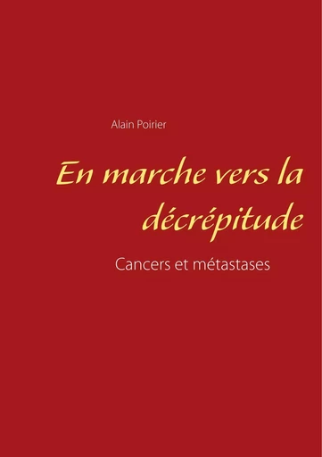 En marche vers la décrépitude - Alain René Poirier - BOOKS ON DEMAND