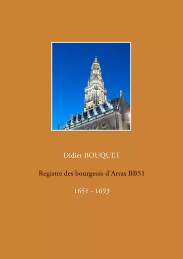 Registre des bourgeois d'Arras BB51 - 1651-1693 - Didier Bouquet - BOOKS ON DEMAND