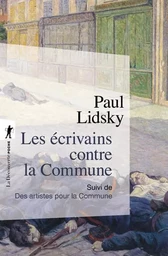 Les écrivains contre la Commune - Suivi de Les artistes pour la Commune