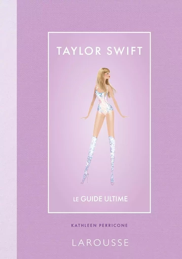 Taylor Swift - le guide ultime - Kathleen Perricone - LAROUSSE