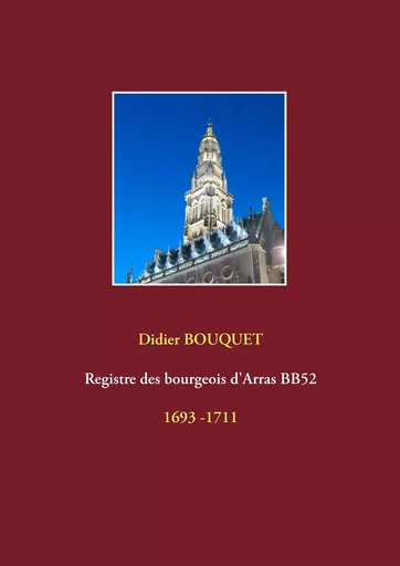 Registre des bourgeois d'Arras BB52 - 1693-1711 - Didier Bouquet - BOOKS ON DEMAND