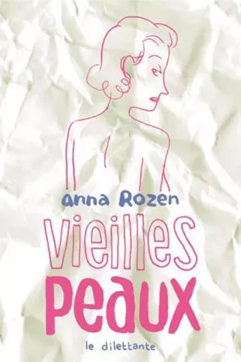 Vieilles peaux -  ROZEN ANNA - LE DILETTANTE