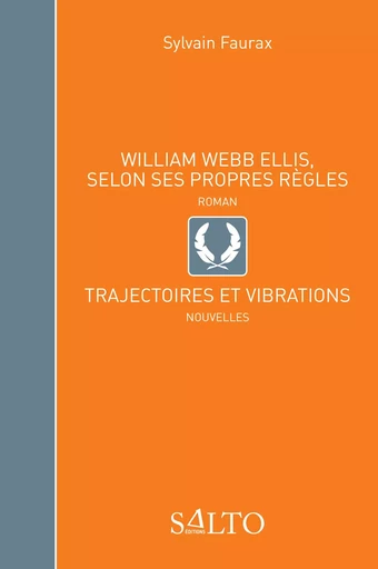 William Webb Ellis, Selon ses propres règles - suivi de Trajectoires et vibrations - Sylvain FAURAX - SALTO