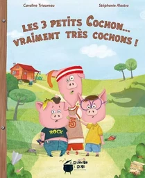 Les 3 Petits Cochon... Vraiment Tres Cochons