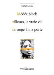 Médée black / Ailleurs la vraie vie / Un ange à ma porte