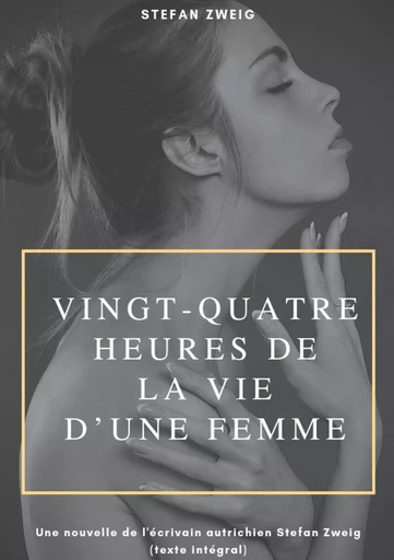 Vingt-quatre heures de la vie d'une femme - Stefan Zweig - BOOKS ON DEMAND