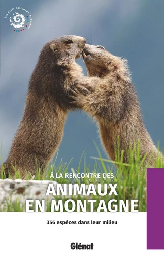 À la rencontre des animaux en montagne (2e ed) -  Parc national des Écrins - GLENAT