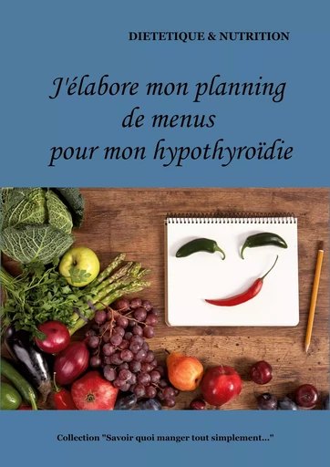 J'élabore mon planning de menus pour mon hypothyroïdie - Cédric Menard - BOOKS ON DEMAND