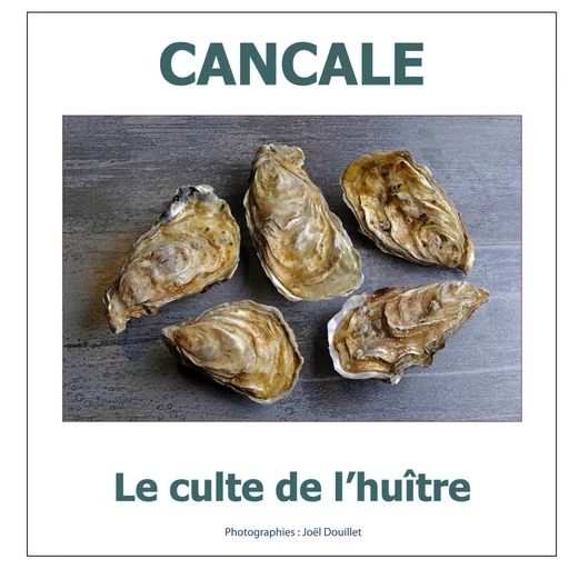 Cancale : le culte de l'huître - Joel Douillet - BOOKS ON DEMAND