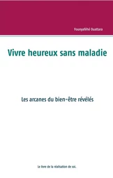 Vivre heureux et sans maladie : mythe ou réalité ?