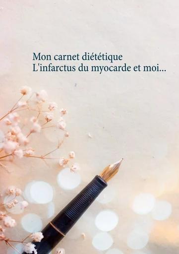 Mon carnet diététique : l'infarctus du myocarde et moi... - Cédric Menard - BOOKS ON DEMAND