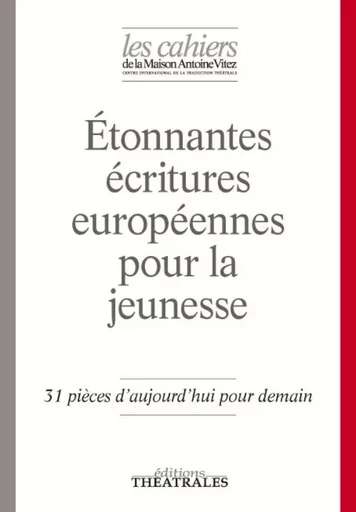 Étonnantes écritures européennes pour la jeunesse -  Collectif - THEATRALES