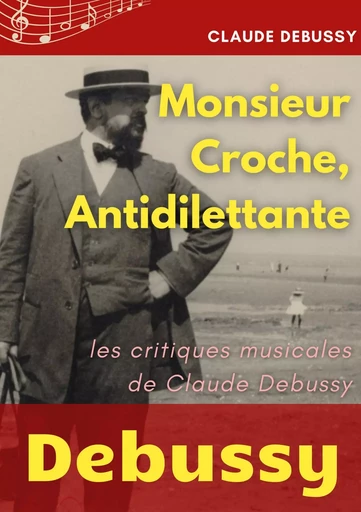 Monsieur Croche, Antidilettante - Claude Debussy - BOOKS ON DEMAND