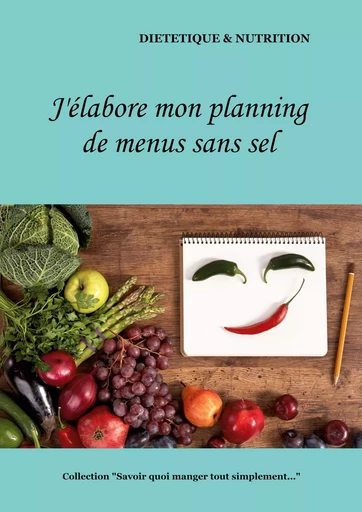 J'élabore mon planning de menus sans sel - Cédric Menard - BOOKS ON DEMAND