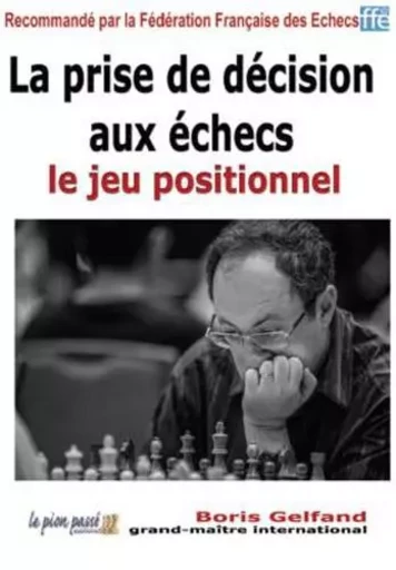 La prise de décision aux échecs - le jeu positionnel - B. Gelfand - LE PION PASSE