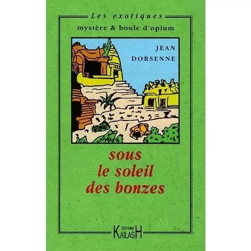 Sous le soleil des bonzes - Jean Dorsenne - KAILASH