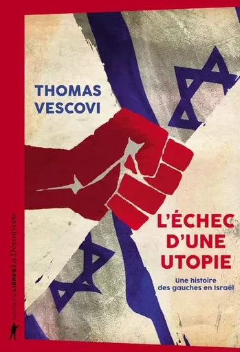 L'échec d'une utopie - Une histoire des gauches en Israël - Thomas Vescovi - La Découverte