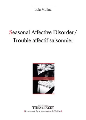 Seasonal affective disorder, Trouble affectif saisonnier -  MOLINA LOLA - THEATRALES