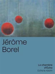 JErOme Borel La chambre d'Echo /franCais