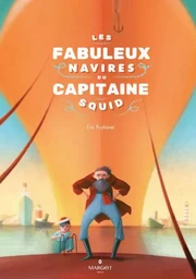 Les fabuleux navires du capitaine Squid