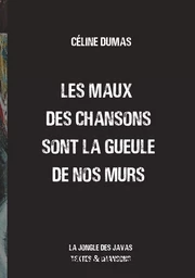 Les maux des chansons sont la gueule de nos murs