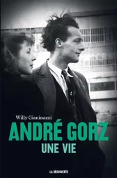 André Gorz - Une vie