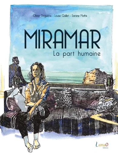 Miramar - Olivier DAGUERRE, Louise Quillet, Sarane Mathis - LAMAO