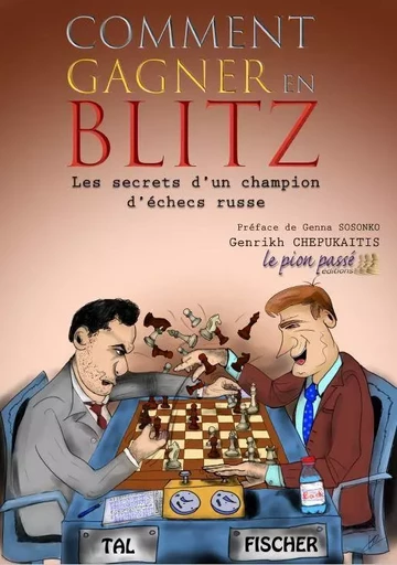 Comment gagner en blitz - G. Chepukaitis - LE PION PASSE