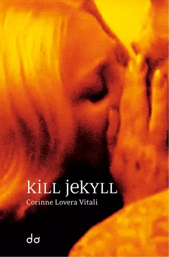 Kill Jekyll - Corinne LOVERA VITALI - EDITIONS DO