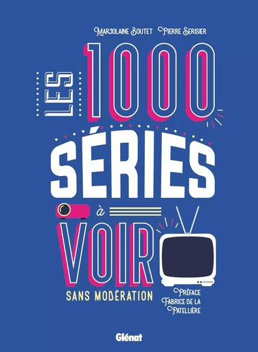 Les 1000 séries à voir sans modération - Pierre Serisier, Marjolaine Boutet - GLENAT