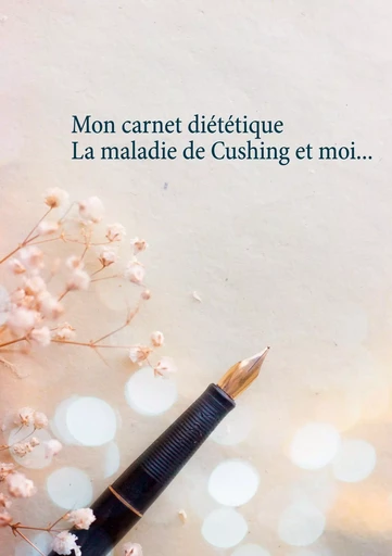 Mon carnet diététique : la maladie de Cushing et moi... - Cédric Menard - BOOKS ON DEMAND