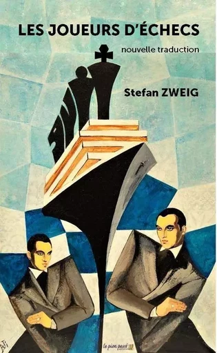 Les joueurs d'échecs - Stefan Zweig - LE PION PASSE