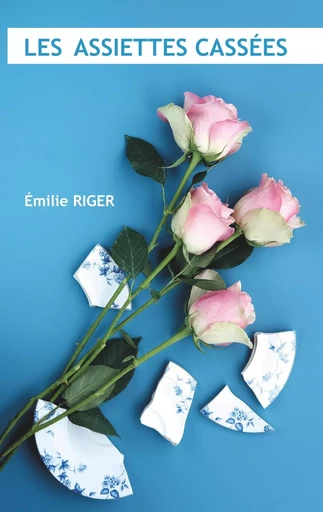 Les assiettes cassées - Emilie Riger - BOOKS ON DEMAND