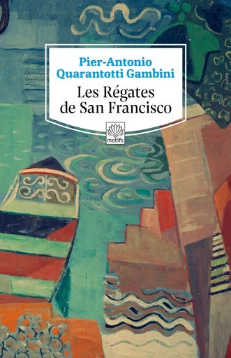 Les Régates de San Francisco - Pier-Antonio Quarantotti Gambini - MOTIFS