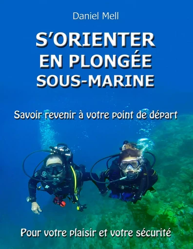 S'orienter en plongée sous-marine - Daniel Mell-Tallec - BOOKS ON DEMAND