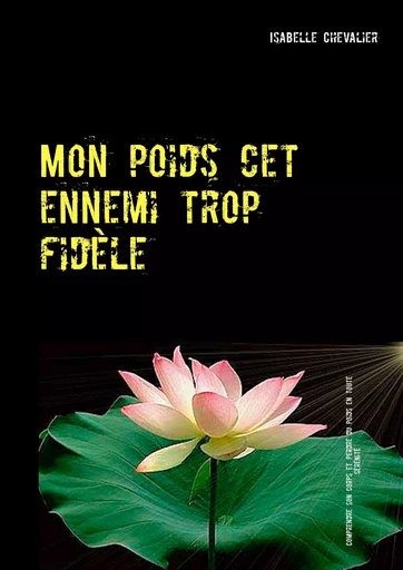 Mon poids cet ennemi trop fidèle - Isabelle Chevalier - BOOKS ON DEMAND