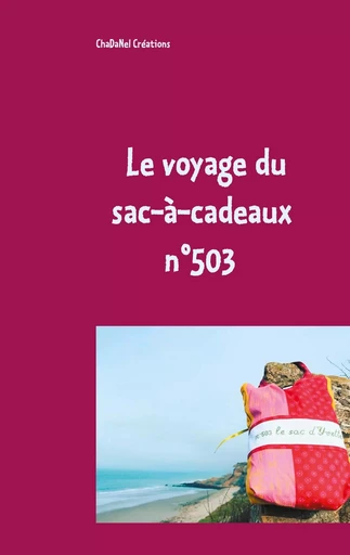 Le voyage du sac-à-cadeaux n°503 - ChaDaNel Créations - BOOKS ON DEMAND