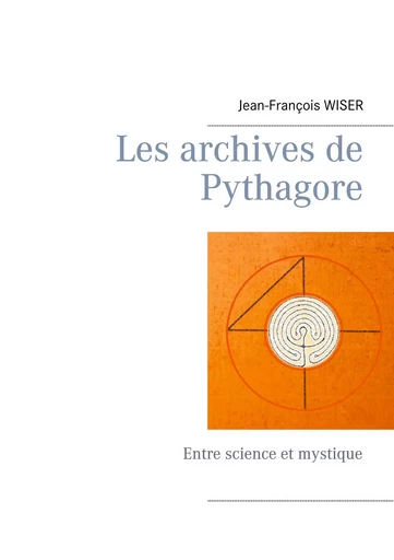 Les archives de Pythagore - Jean-François Wiser - BOOKS ON DEMAND