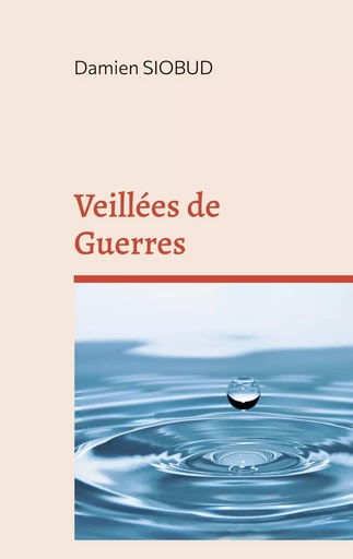 Veillées de Guerres - Damien siobuD - BOOKS ON DEMAND