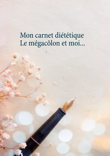 Mon carnet diététique : le mégacôlon et moi... - Cédric Menard - BOOKS ON DEMAND