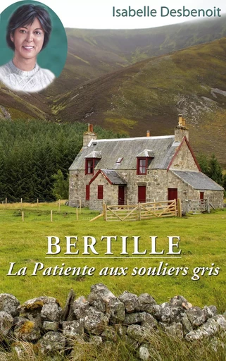 Bertille La Patiente aux souliers gris - Isabelle Desbenoit - BOOKS ON DEMAND