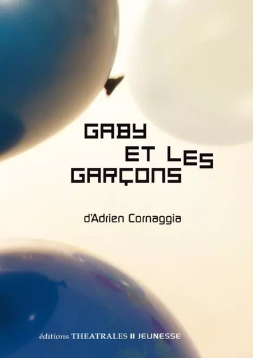 Gaby et les garçons -  CORNAGGIA ADRIEN - THEATRALES