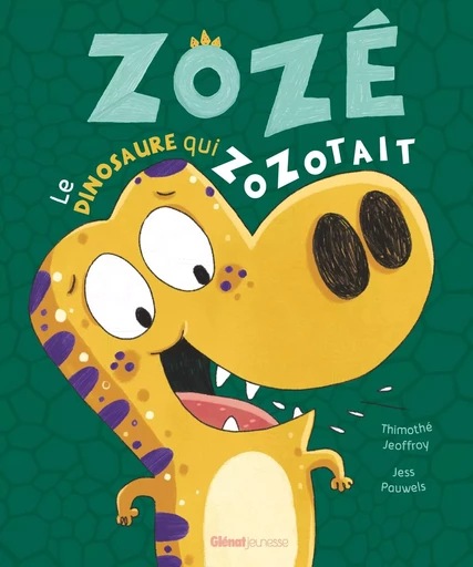 Zozé le dinosaure qui zozotait - Thimothé Jeoffroy - GLENAT JEUNESSE