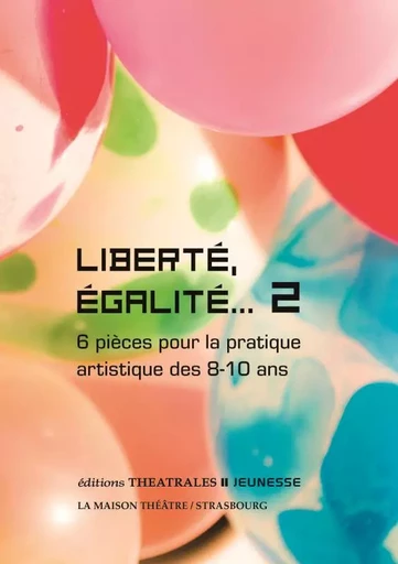 Liberté, égalité…2 -  Collectif - THEATRALES