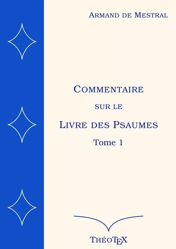 Commentaire sur le Livre des Psaumes, tome 1 - Armand De Mestral - BOOKS ON DEMAND