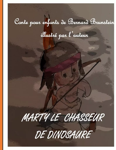 Marty le chasseur de dinosaure - Bernard Brunstein - BOOKS ON DEMAND