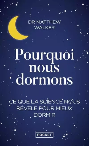 Pourquoi nous dormons - Matthew R. Walker - Univers Poche